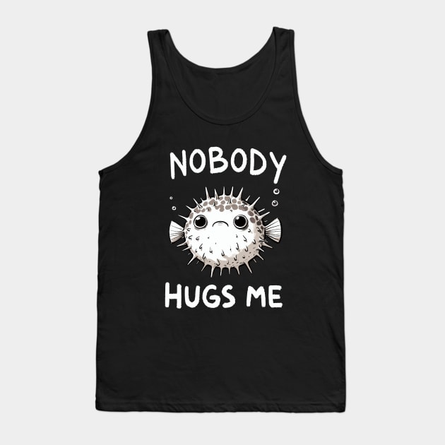 Nobody Hugs Me Doodle Pufferfish (Back Print) Tank Top by DoodleDashDesigns